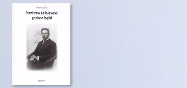 Stanisław Leśniewski: geniusz logiki
